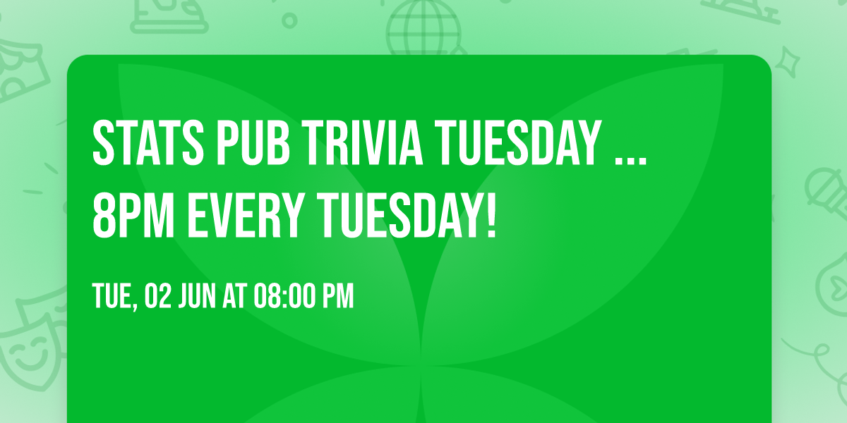 Stats Pub Trivia Tuesday ... 8pm every Tuesday!