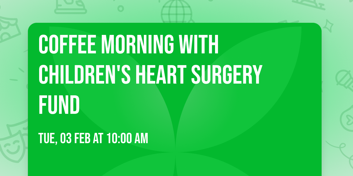 Coffee Morning with Children's Heart Surgery Fund