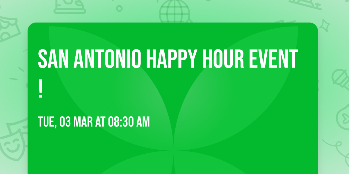 San Antonio Happy Hour Event!