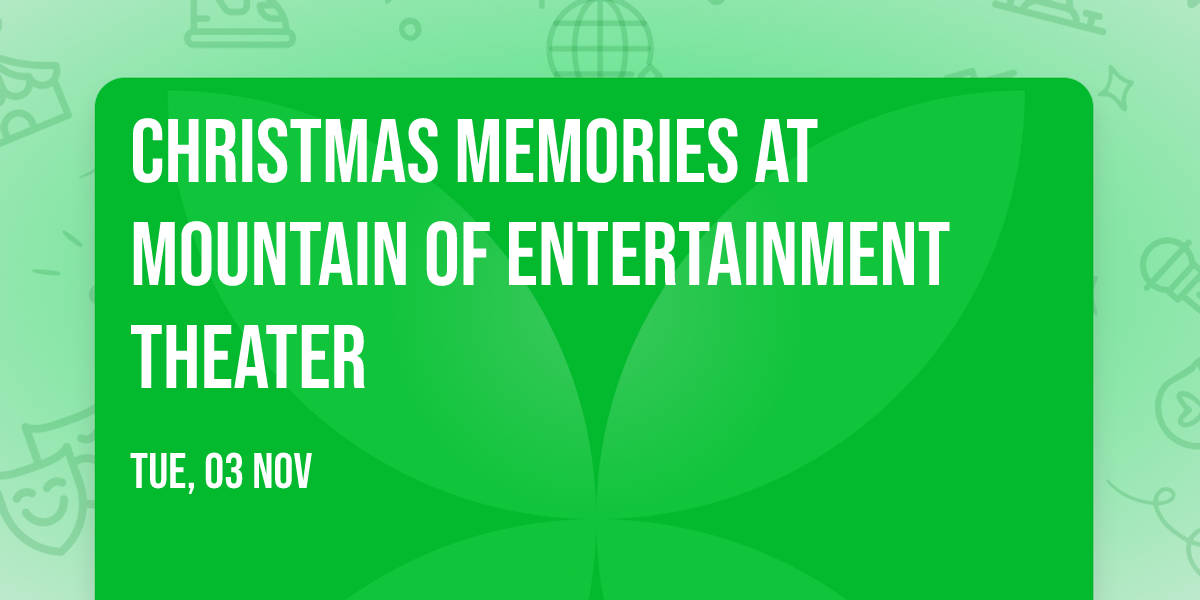 Christmas Memories at Mountain of Entertainment Theater