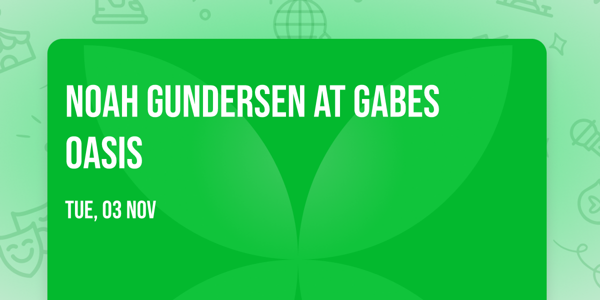 Noah Gundersen at Gabes Oasis