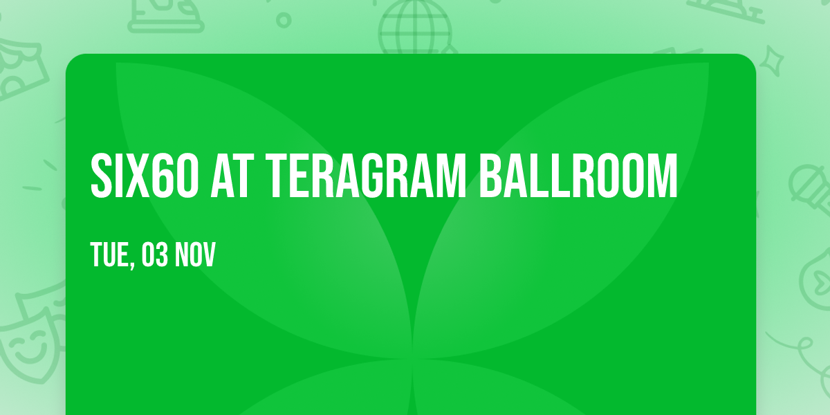 Six60 at Teragram Ballroom