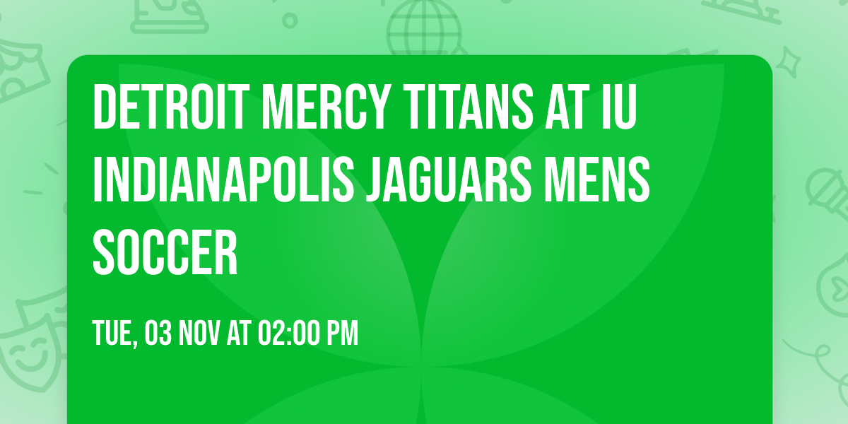 Detroit Mercy Titans at IU Indianapolis Jaguars Mens Soccer