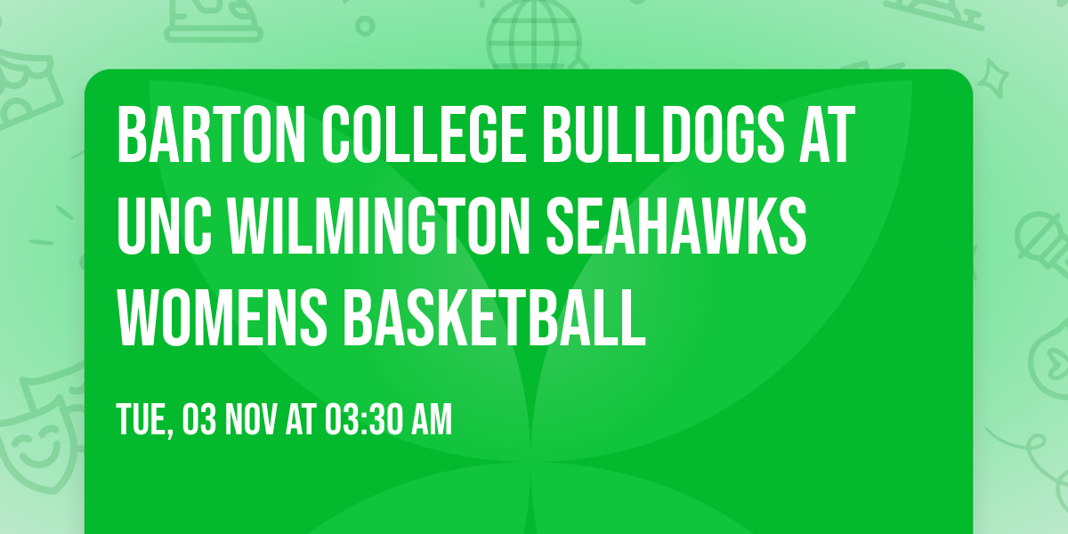 Barton College Bulldogs at UNC Wilmington Seahawks Womens Basketball