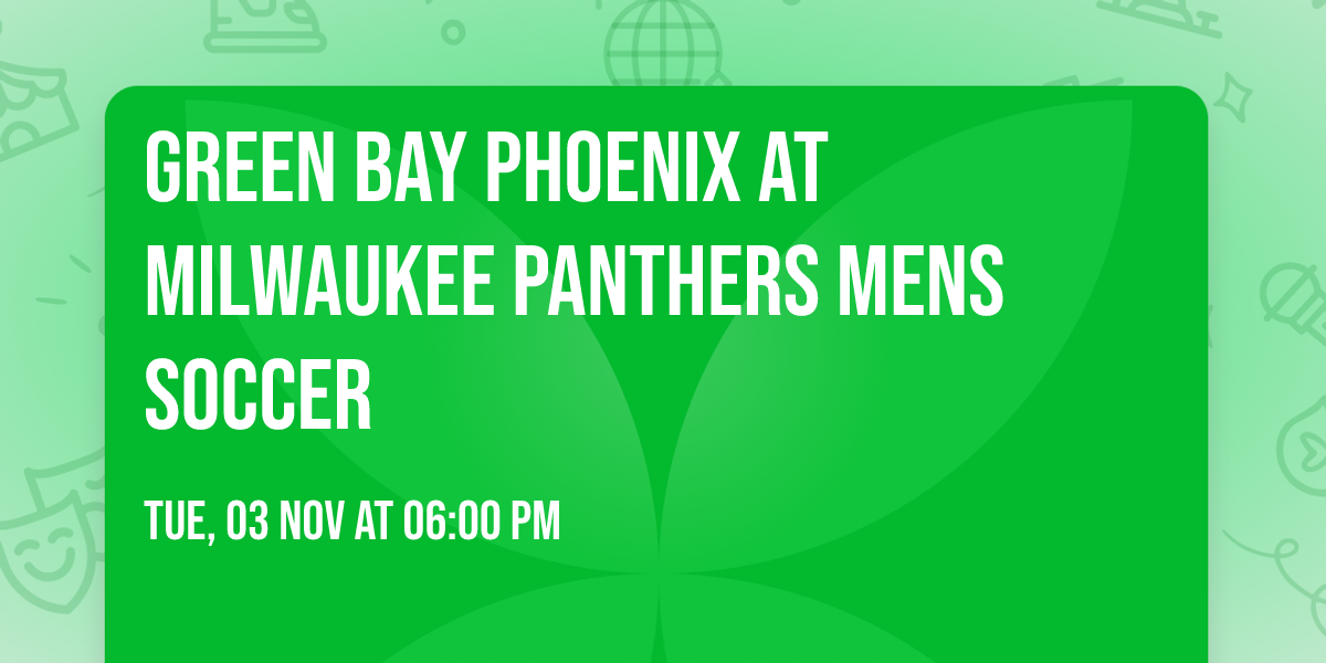 Green Bay Phoenix at Milwaukee Panthers Mens Soccer