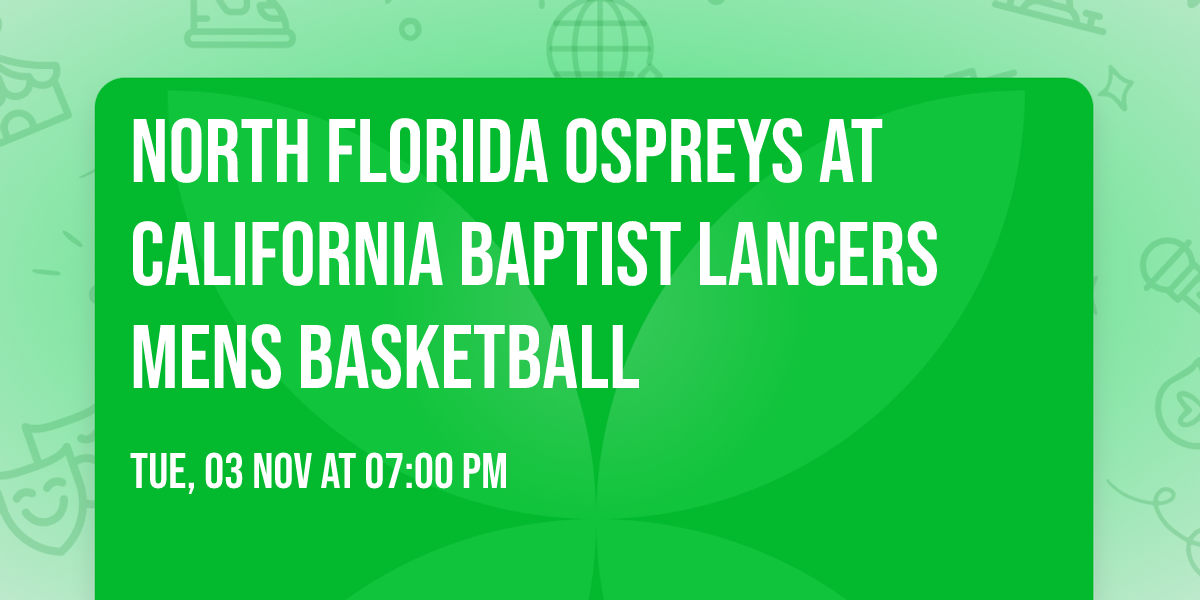 North Florida Ospreys at California Baptist Lancers Mens Basketball