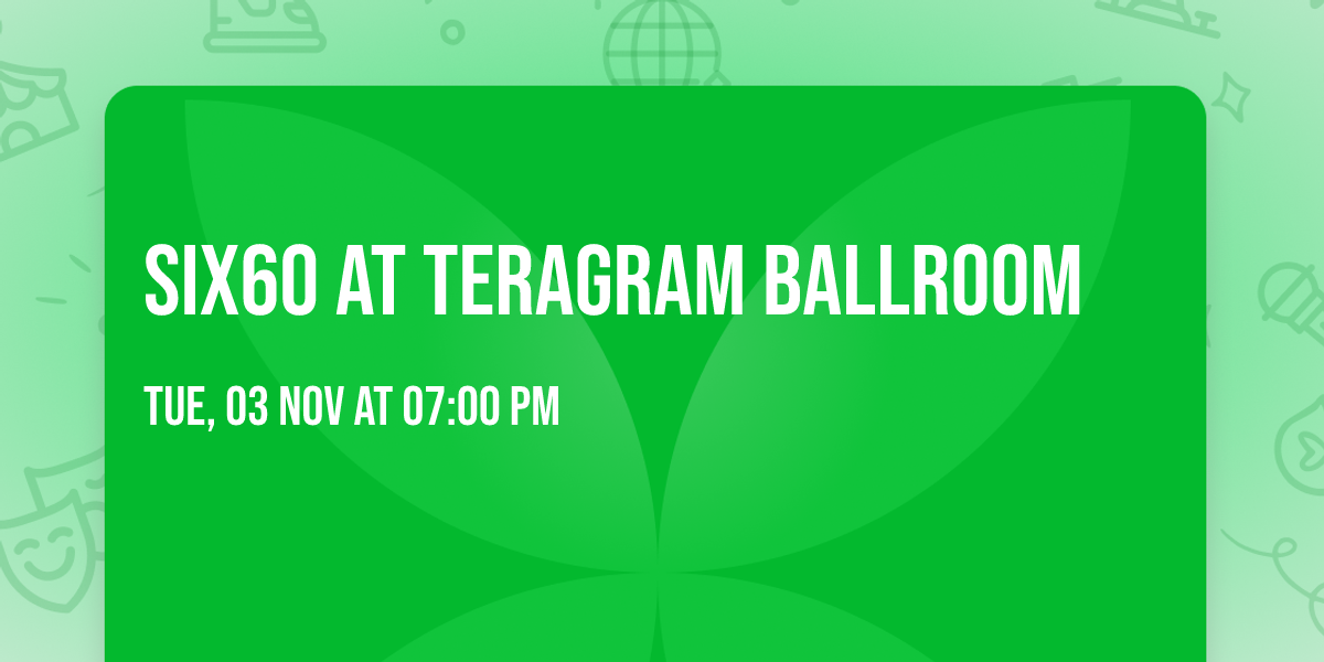 Six60 at Teragram Ballroom