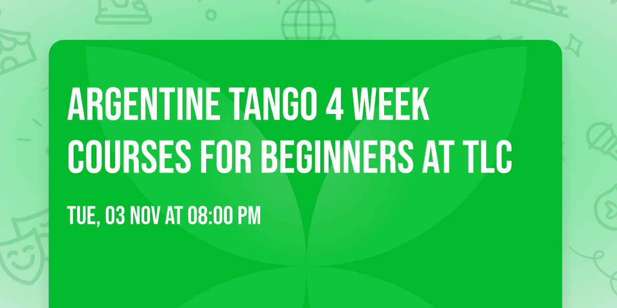 Argentine Tango 4 week courses for Beginners at TLC