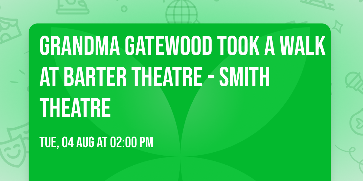 Grandma Gatewood Took A Walk at Barter Theatre - Smith Theatre