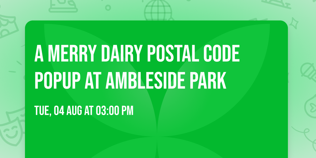 A Merry Dairy Postal Code Popup at Ambleside Park