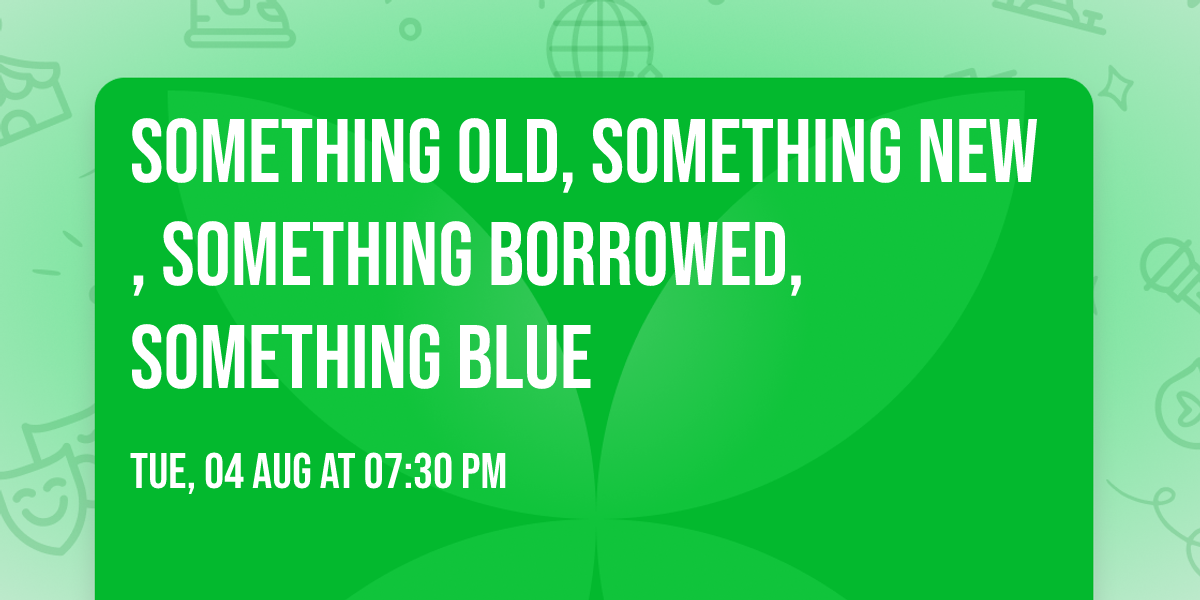 Something Old, Something New, Something Borrowed, Something Blue