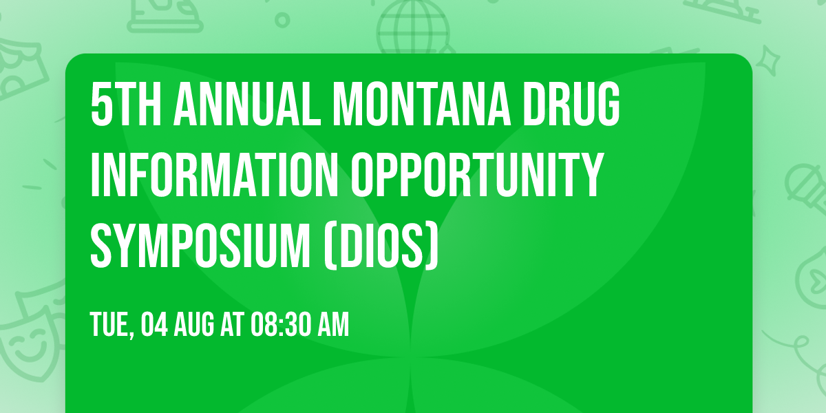 5th Annual Montana Drug Information Opportunity Symposium (DIOS)