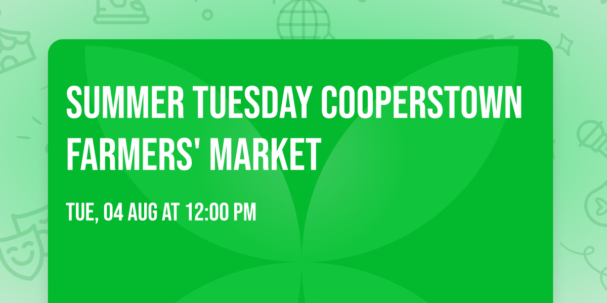 Summer Tuesday Cooperstown Farmers' Market 