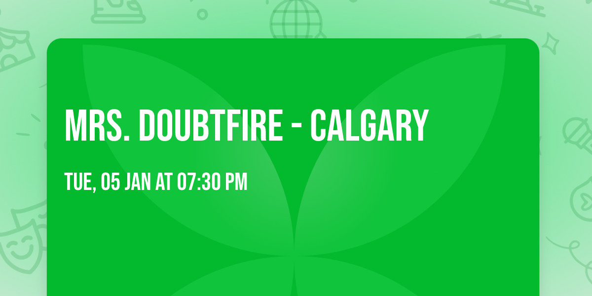 Mrs. Doubtfire - Calgary