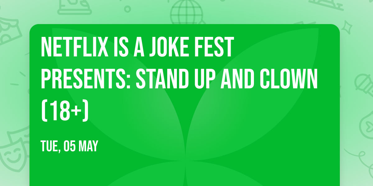 Netflix Is A Joke Fest Presents: Stand Up and Clown (18+)