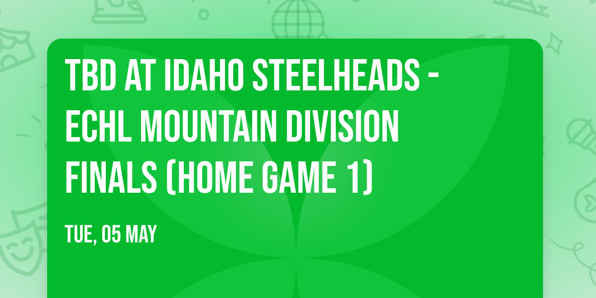 TBD at Idaho Steelheads - ECHL Mountain Division Finals (Home Game 1)