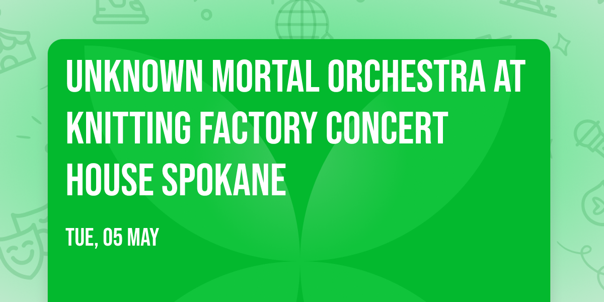Unknown Mortal Orchestra at Knitting Factory Concert House Spokane
