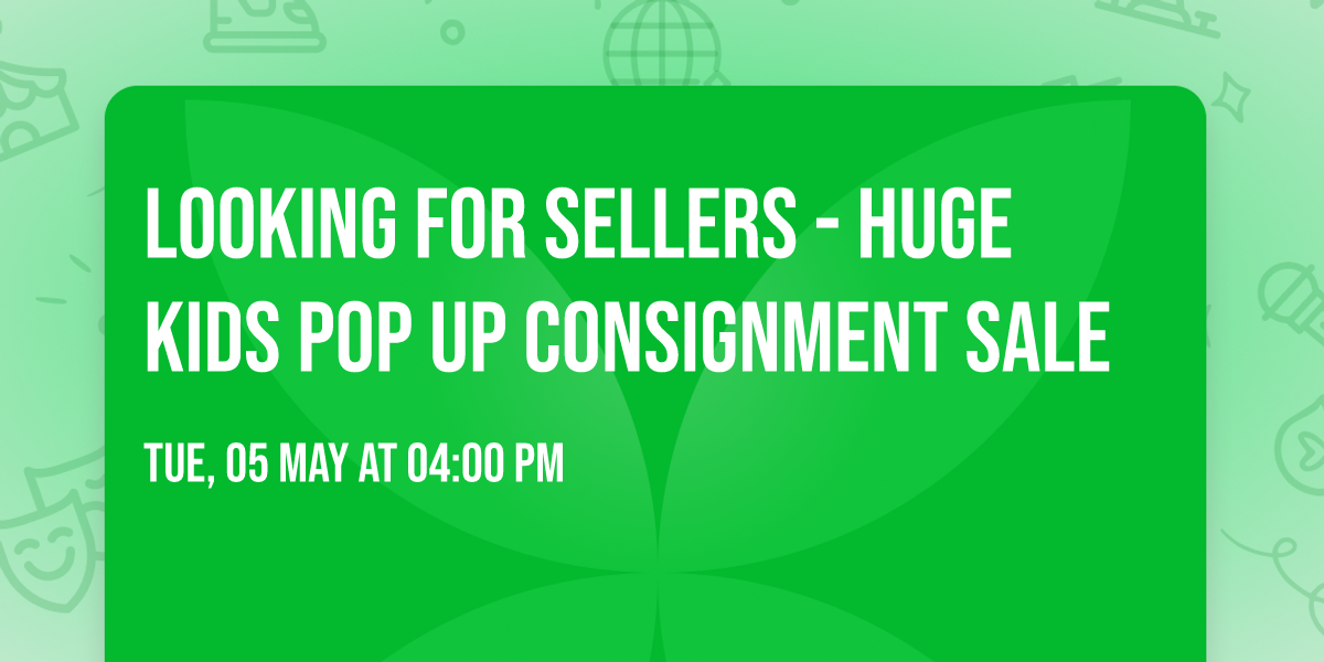 Looking for sellers - HUGE Kids Pop Up Consignment Sale