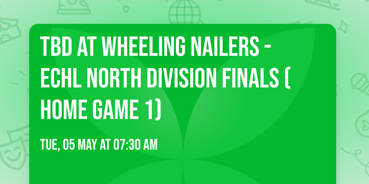 TBD at Wheeling Nailers - ECHL North Division Finals (Home Game 1)