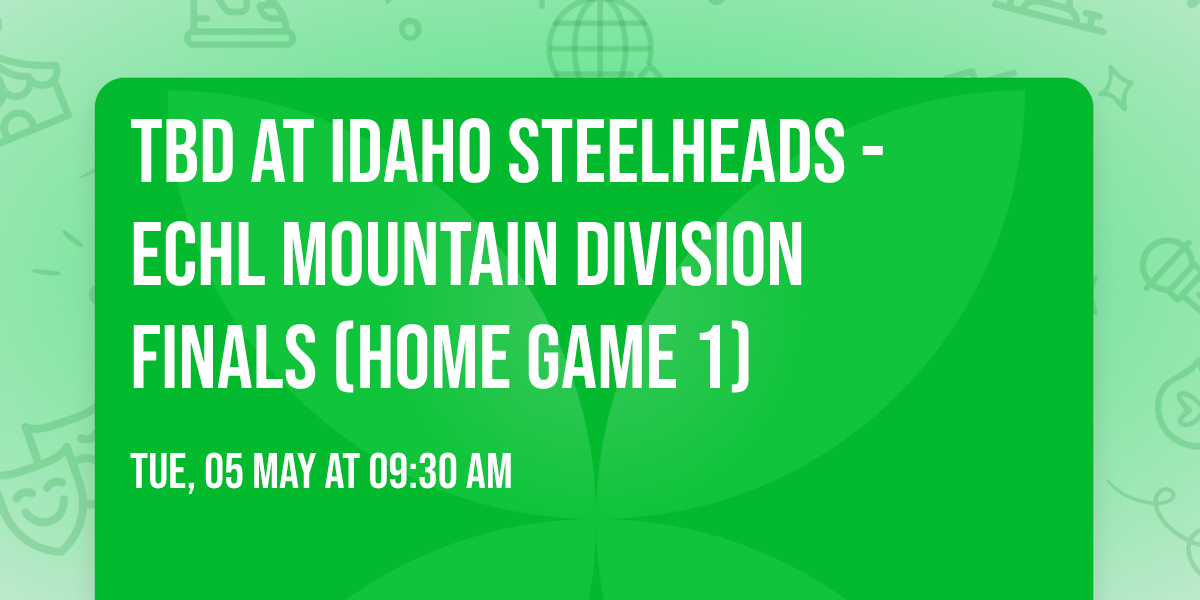 TBD at Idaho Steelheads - ECHL Mountain Division Finals (Home Game 1)