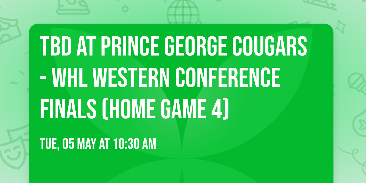 TBD at Prince George Cougars - WHL Western Conference Finals (Home Game 4)