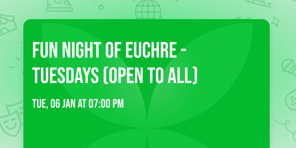 Fun Night of Euchre - Tuesdays (Open to all)
