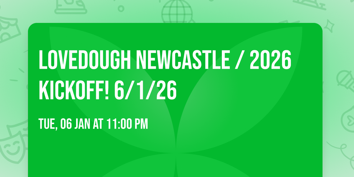 LoveDough Newcastle \/ 2026 KICKOFF! 6\/1\/26 \u2764\ufe0f\ud83e\udd11