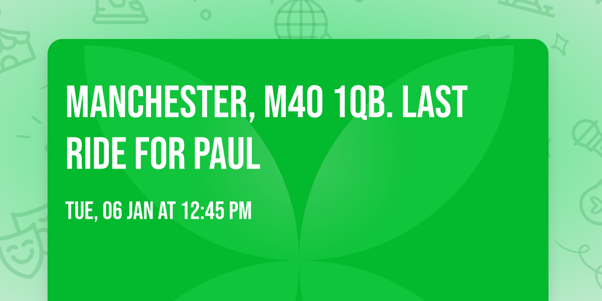 Manchester, M40 1QB. Last ride for Paul