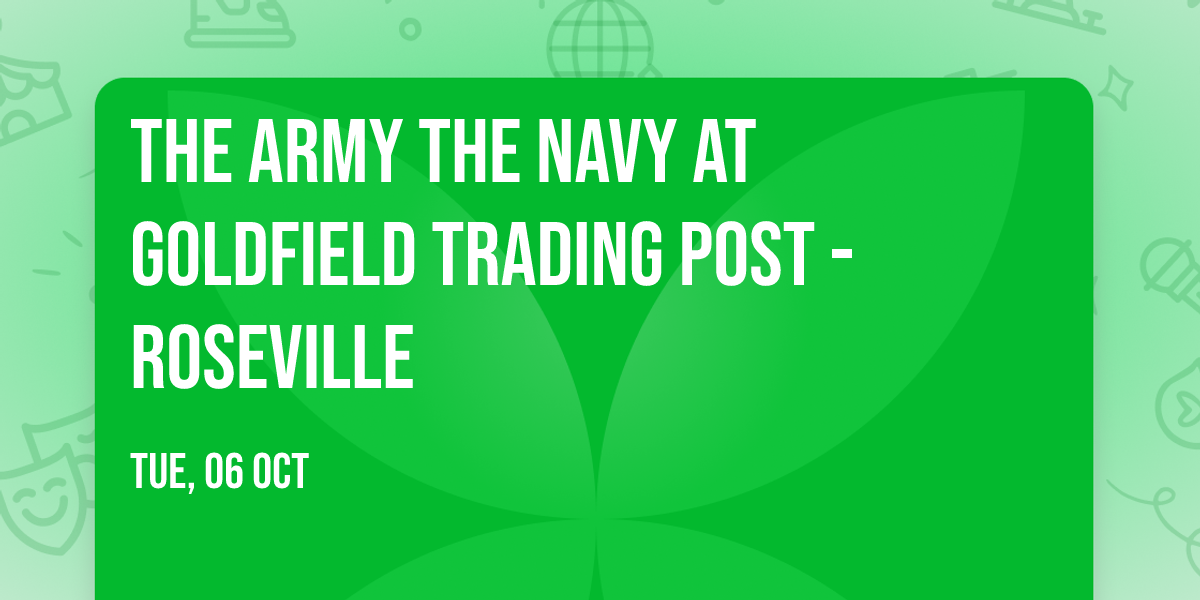 The Army The Navy at Goldfield Trading Post - Roseville