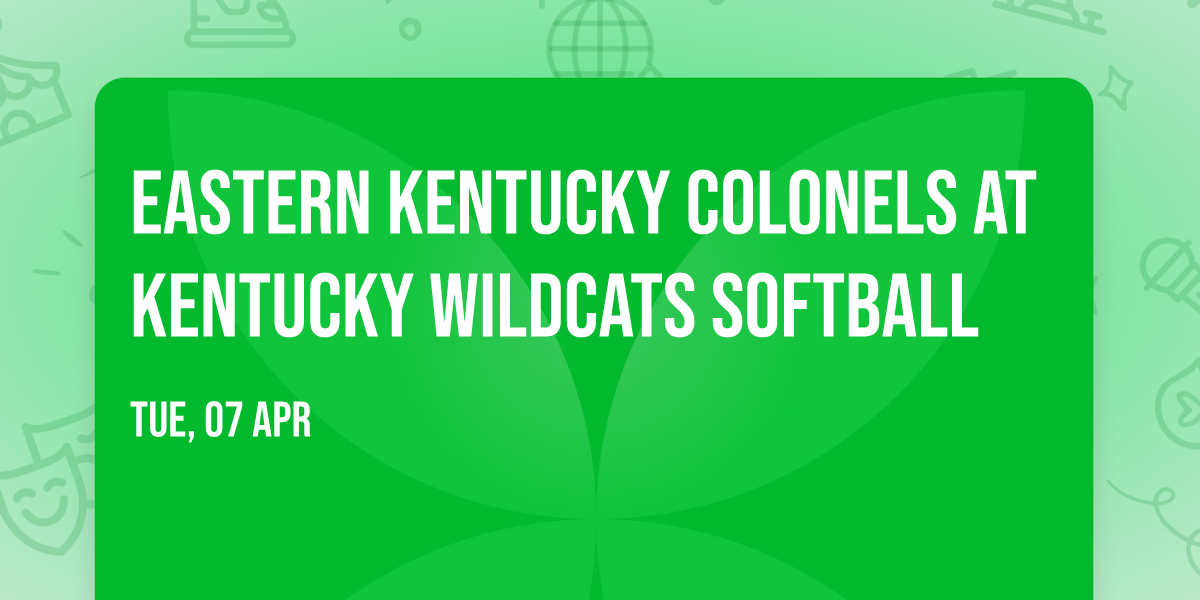 Eastern Kentucky Colonels at Kentucky Wildcats Softball