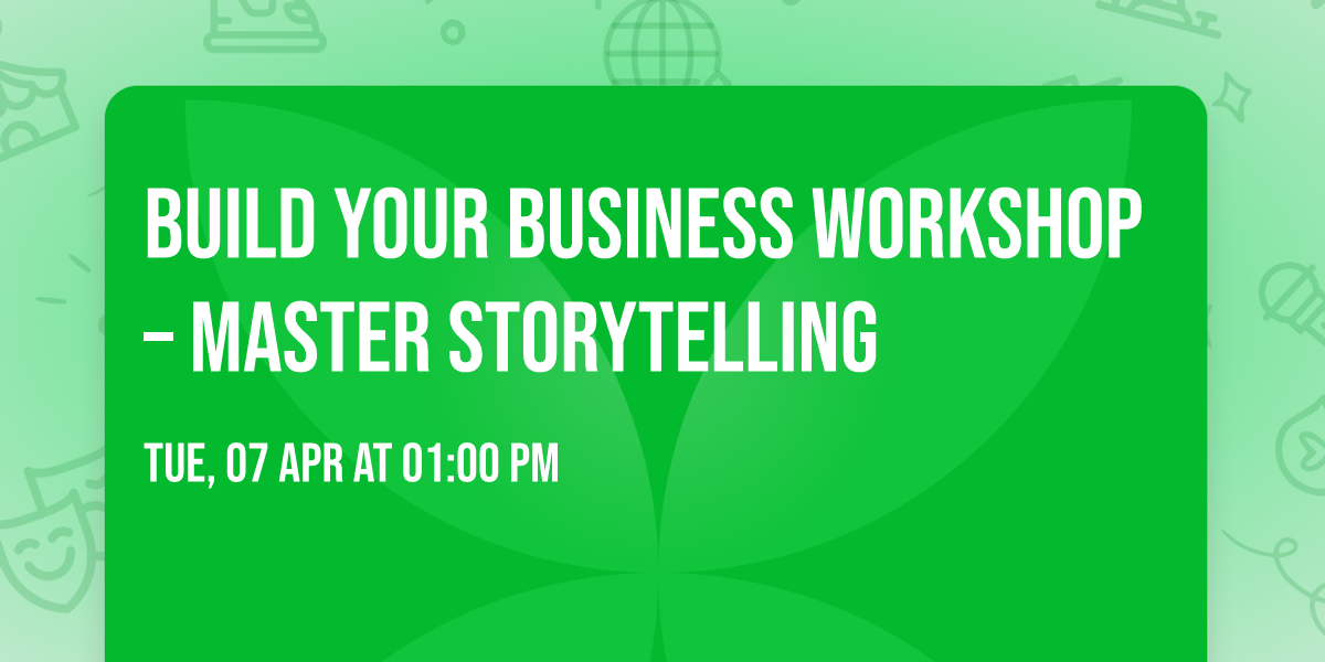 Build Your Business Workshop \u2013 Master Storytelling