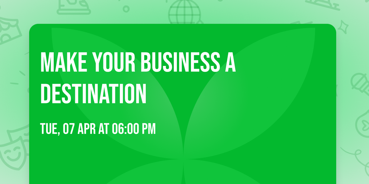 Make Your Business A Destination