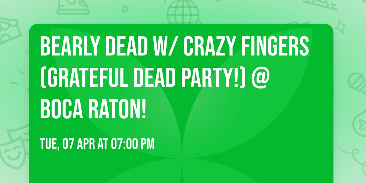 Bearly Dead w\/ Crazy Fingers (Grateful Dead Party!) @ Boca Raton!