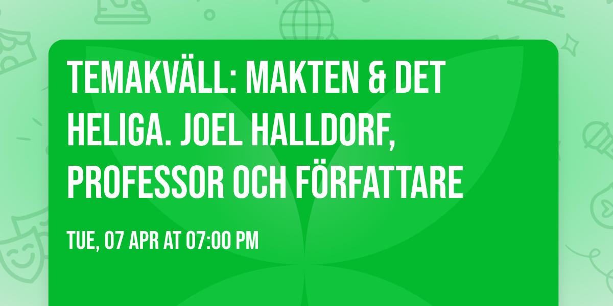 Temakv\u00e4ll: Makten & det heliga. Joel Halldorf, professor och f\u00f6rfattare 