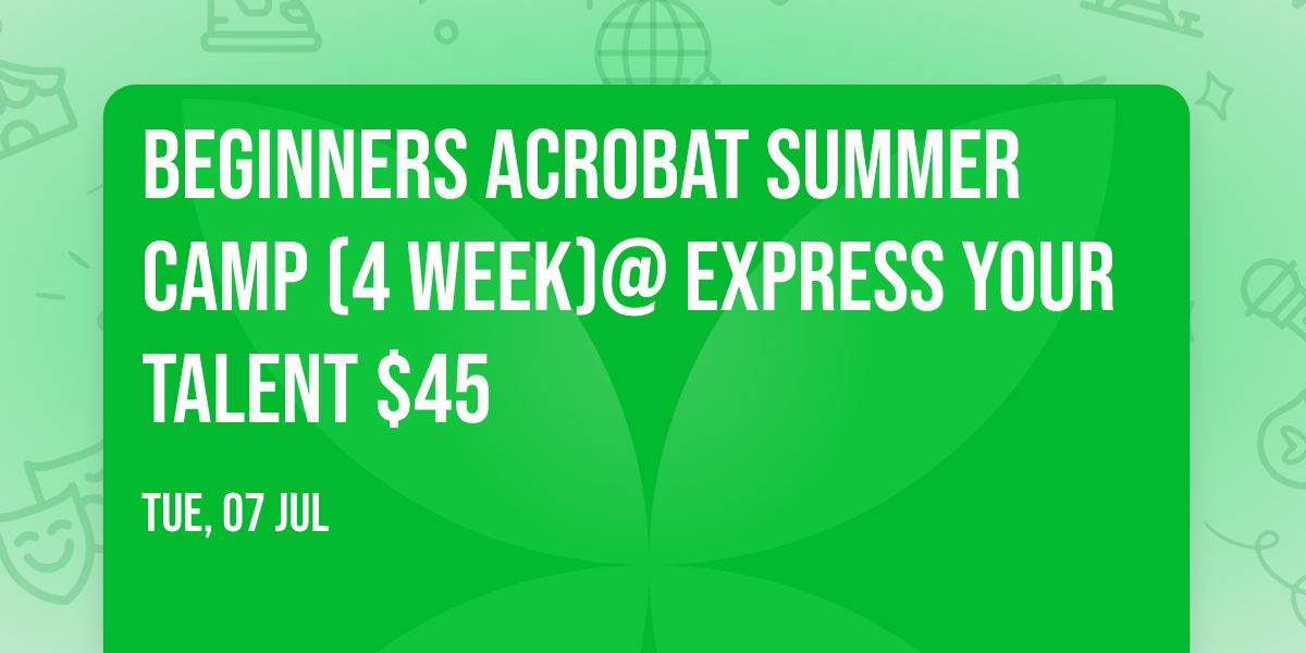 Beginners Acrobat Summer Camp  (4 week)@ Express Your Talent $45
