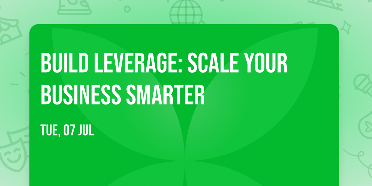 Build Leverage: Scale Your Business Smarter