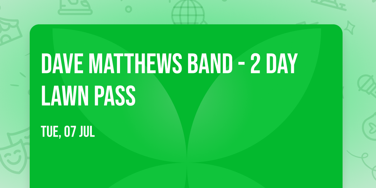 Dave Matthews Band - 2 Day Lawn Pass
