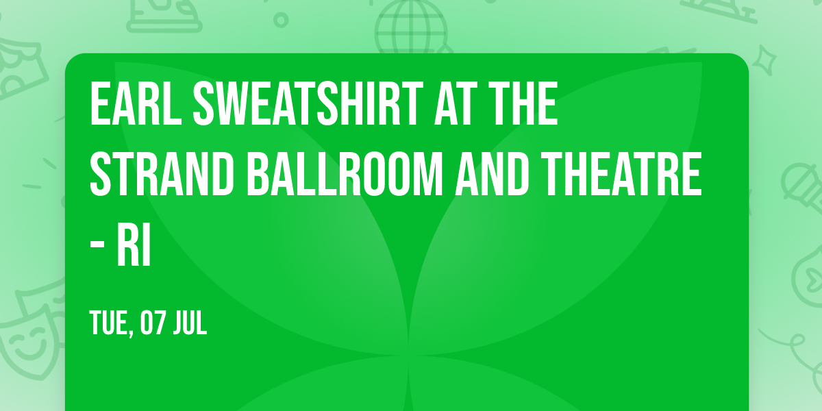 Earl Sweatshirt at The Strand Ballroom and Theatre - RI