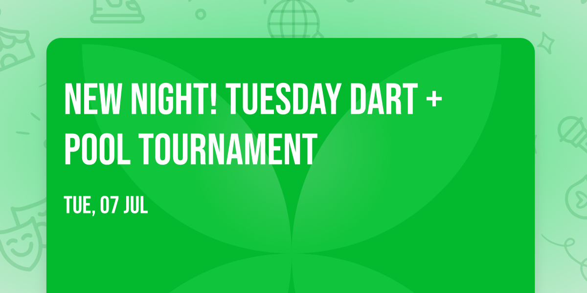 NEW NIGHT! Tuesday Dart + Pool Tournament