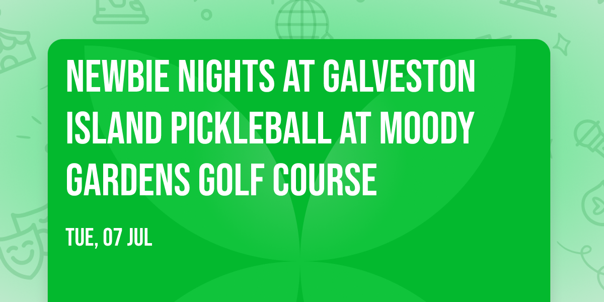 Newbie Nights at Galveston Island Pickleball at Moody Gardens Golf Course