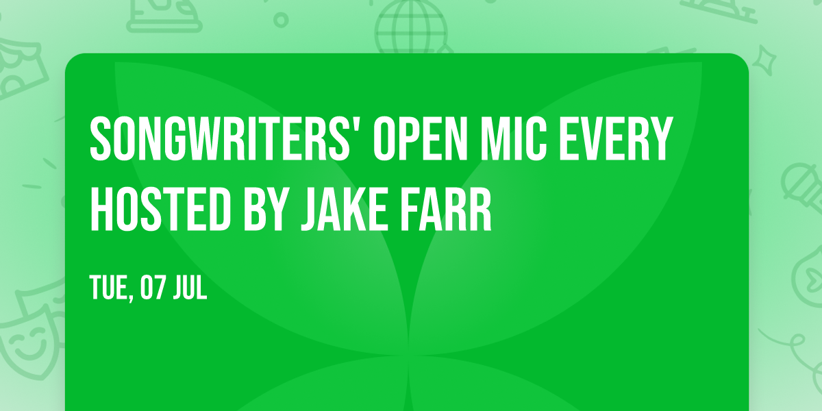 Songwriters' Open Mic Every Hosted by Jake Farr