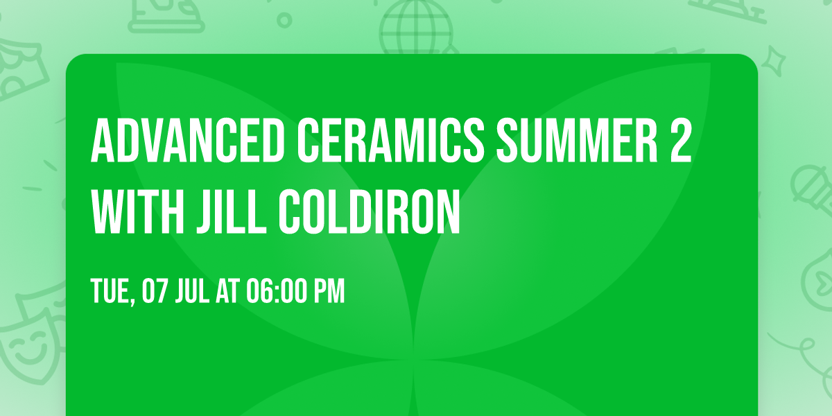 Advanced Ceramics Summer 2 with Jill Coldiron