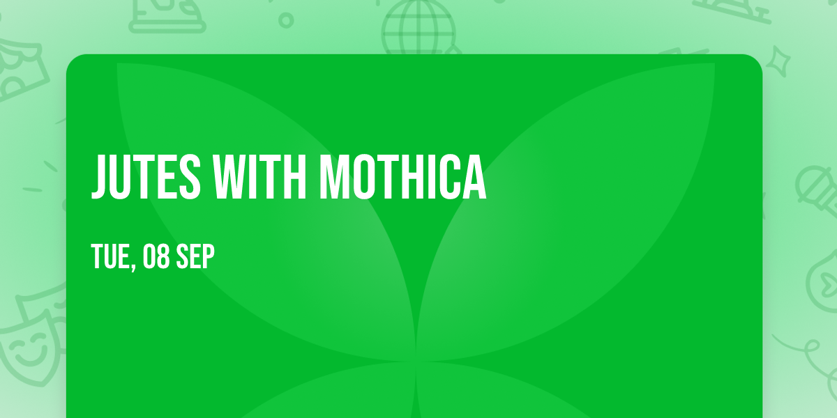 Jutes with Mothica