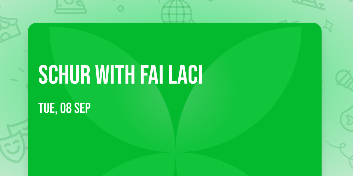 Schur with Fai Laci