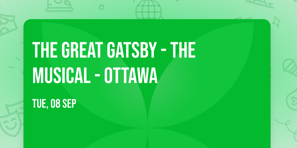 The Great Gatsby - The Musical - Ottawa