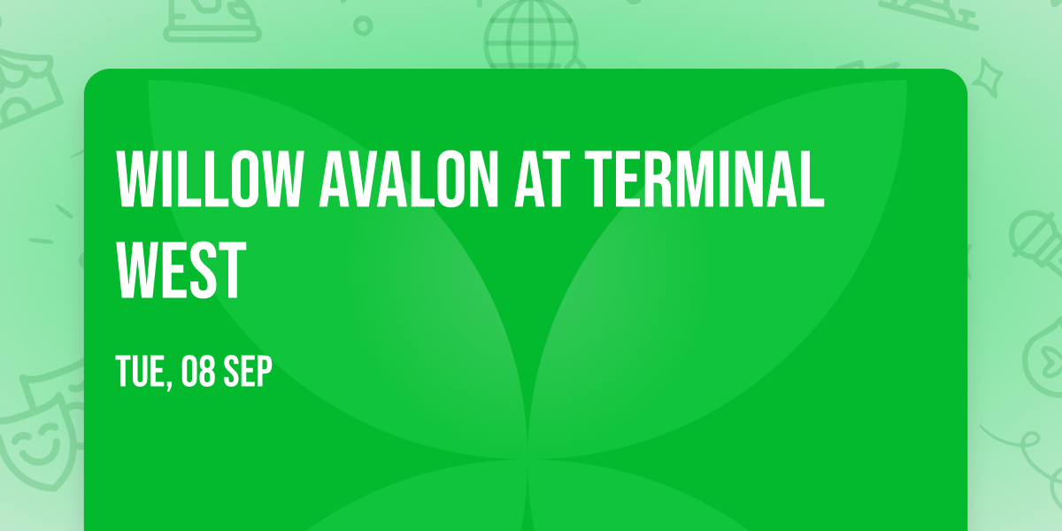 Willow Avalon at Terminal West
