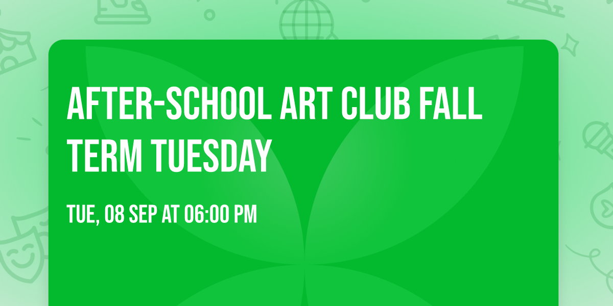 After-School Art Club Fall Term Tuesday