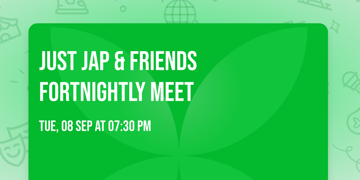 Just Jap & Friends Fortnightly meet