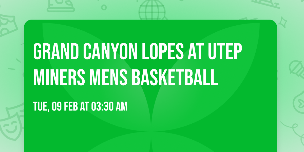 Grand Canyon Lopes at UTEP Miners Mens Basketball