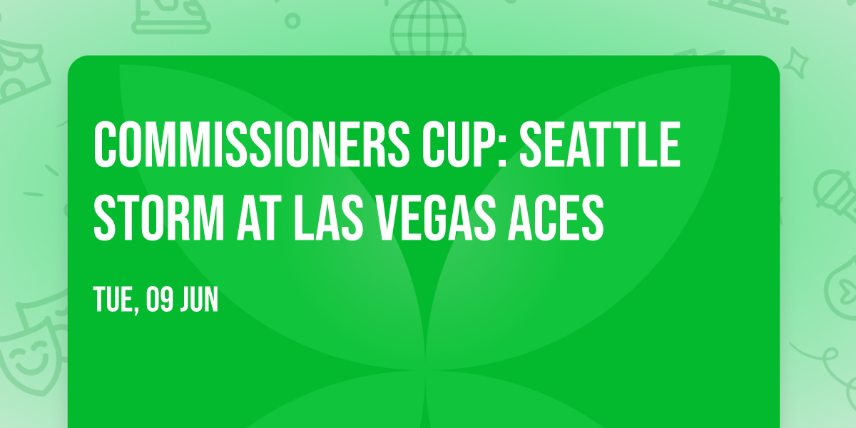 Commissioners Cup: Seattle Storm at Las Vegas Aces